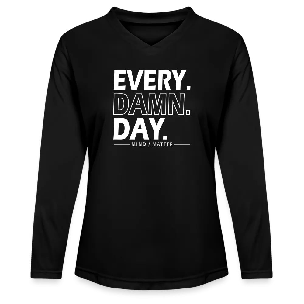 Every Damn Day - Ladies' Zone Performance Long-Sleeve T-Shirt
