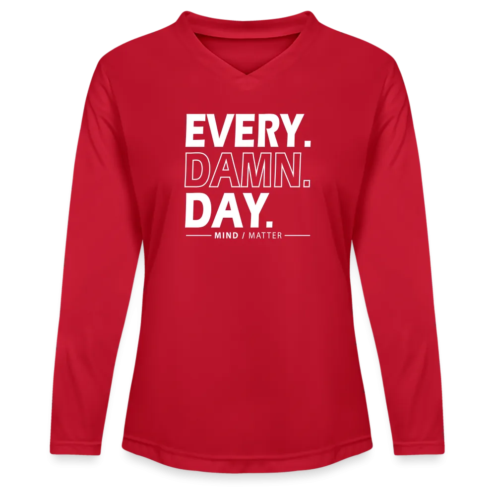 Every Damn Day - Ladies' Zone Performance Long-Sleeve T-Shirt