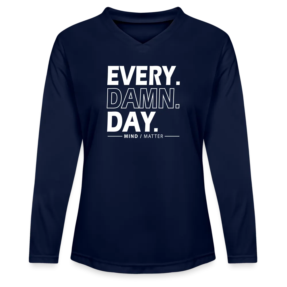 Every Damn Day - Ladies' Zone Performance Long-Sleeve T-Shirt