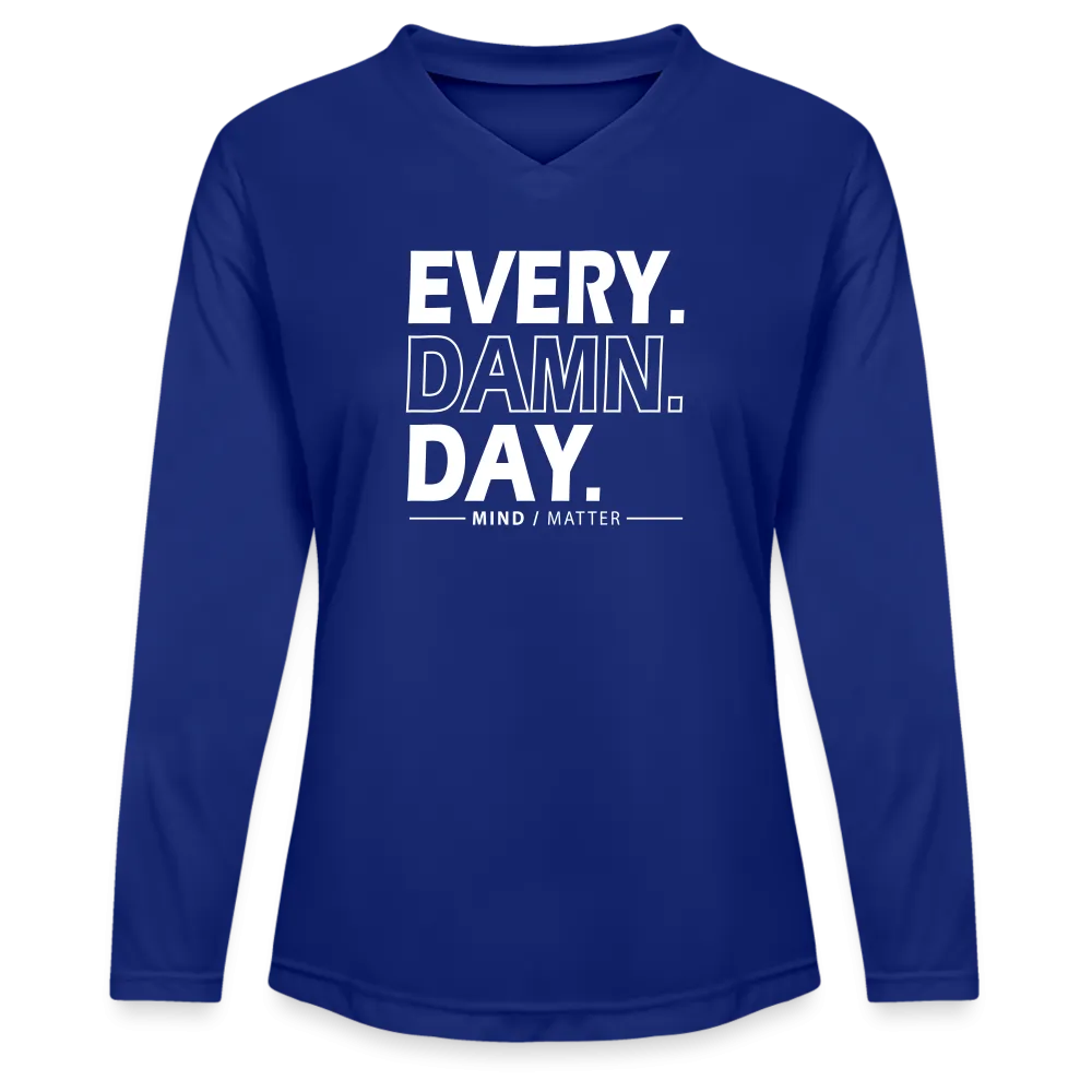 Every Damn Day - Ladies' Zone Performance Long-Sleeve T-Shirt