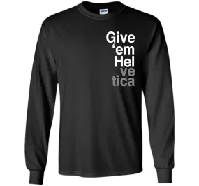 Give 'em Hel Graphic Designers T-Shirt Funny Graphic Tee